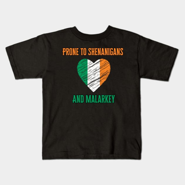 Prone To Shenanigans And Malarkey, St. Patricks Day Kids T-Shirt by Pattyld